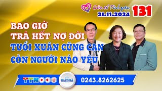 Bao giờ trả hết nợ đời, tuổi xuân cũng cạn, còn người nào yêu| Cửa sổ tình yêu 131