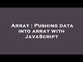 Array : Pushing data into array with JavaScript