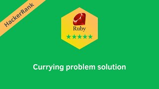 Hackerrank Ruby Currying problem solution | Ruby problems solutions | Programmingoneonone