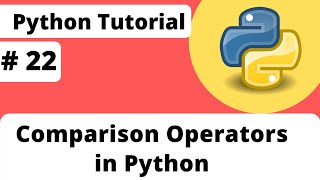 # 22 Comparison Operators in Python | Python Tutorials