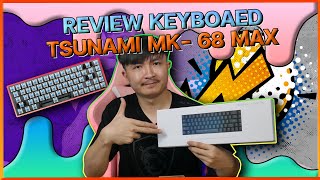 รีวิว Tsunami MK 68 MAX ปรับแต่งเองได้ในราคาสุดคุ้ม