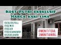 KOST PUTRI EKSKLUSIF HARGA KAKI LIMA NIH GAIS | HARIAN, BULANAN TAHUNAN