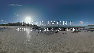 MON DIEU SUR LA TERRE | Luc Dumont - Officiel