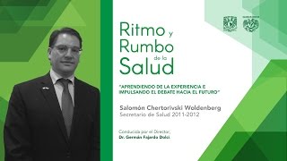 Maestro Salomón Chertorivski Woldenberg - Ritmo y Rumbo de la Salud