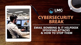 Email Bombing & IT Helpdesk Spoofing Attacks & How to Stop Them