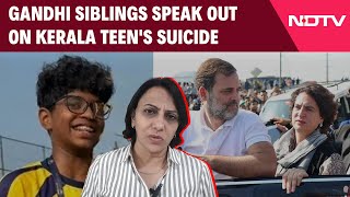 Kerala Teen Suicide Case | Gandhi Siblings Speak Out On Kerala Teen's Suicide: \