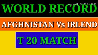 T20 world record match / ಅಫ್ಘಾನಿಸ್ತಾನ ಐರ್ಲೆಂಡ್ ನಡುವಿನ t20 ಐತಿಹಾಸಿಕ ಪಂದ್ಯ