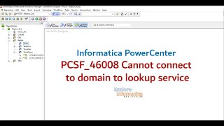 PCSF_46008 Cannot connect to domain to lookup service - Informatica power center