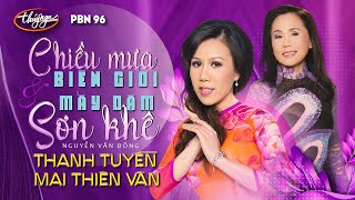 PBN 96 | Mai Thiên Vân & Thanh Tuyền - LK Chiều Mưa Biên Giới & Mấy Dặm Sơn Khê