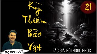 KỲ THIÊN BẢO VẬT - Tập 21 | Truyện tâm lý xã hội mới nhất của tác giả Bùi Ngọc Phúc