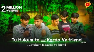 Tu Hukam Ta Karda Ve / friend song /parmish Verma song /new song 2022 desi yaar chharsa