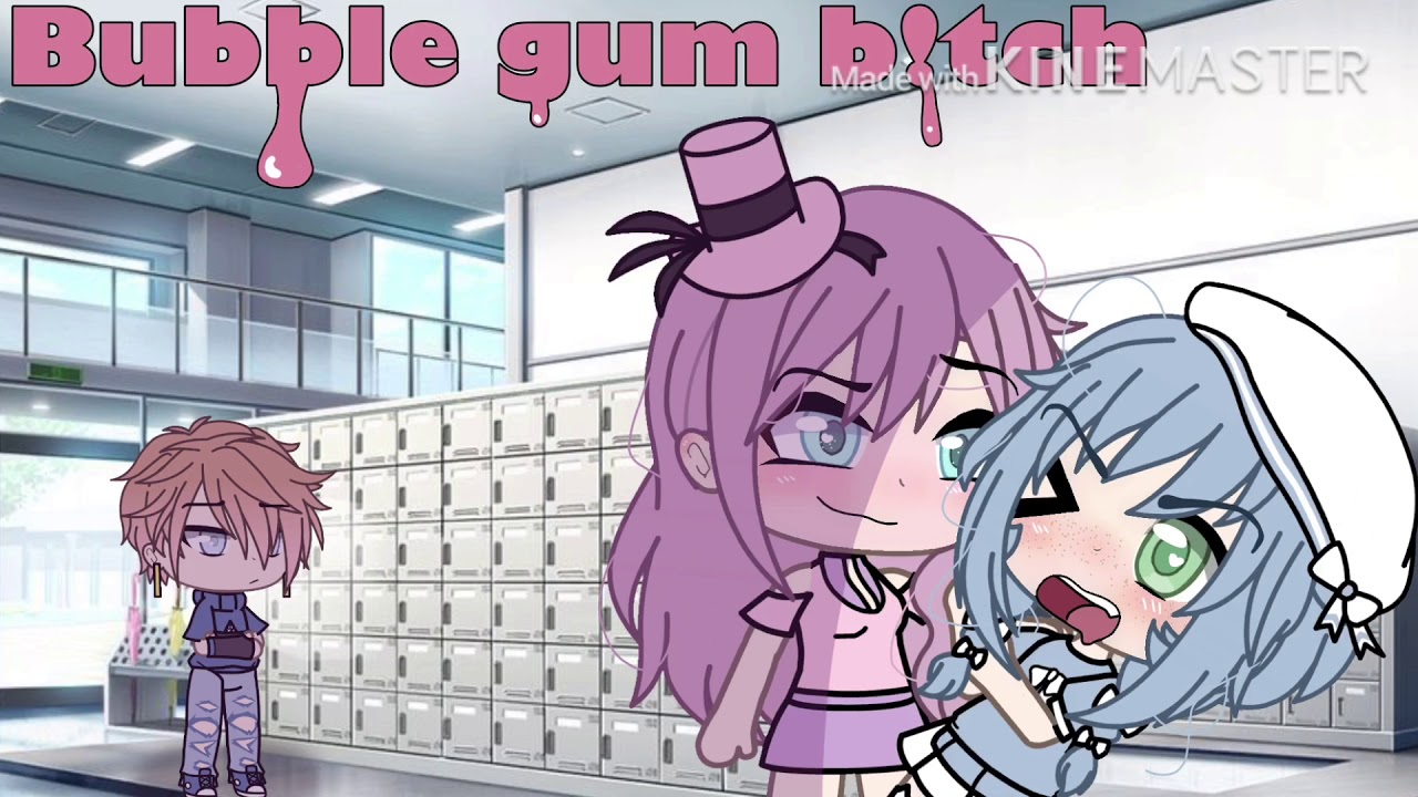 Bubble Gum B!tch / Gacha Life (my First Glmv) - YouTube