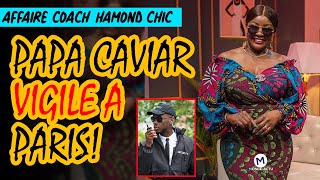 AFFAIRE COACH HAMOND CHIC : PAPA CAVIAR, VIGILE A PARIS? | LA COACH SORT ENFIN DU SILENCE...