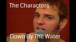 The Characters - Down By The Water (Music ) Subtitles for lyrics