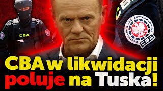 Ujawniamy! CBA w likwidacji poluje na Tuska!Zajmują się wciąż Nowakiem i liczą, że premier mu pomoże