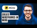 How To Create Wireframes In Miro [2026 Guide]