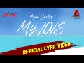 BEN CARLOS - My Love (Official Lyric Video)