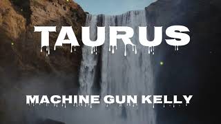 Machine Gun Kelly - Taurus (Lyrics) Ft. Naomi (From the Motion Picture Taurus)