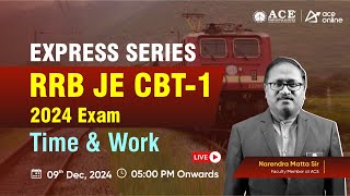 RRB JE 2024 CBT-1: Express Series | Time & Work Classes by Narendra Matta Sir | ACE Online