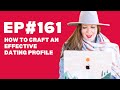 EP#161: The BEST Approach to Crafting a Dating Profile That Gets You Dates?