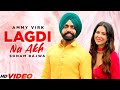 Lagdi Na Akh - Ammy Virk (Full Video) | Sonam Bajwa | Latest Punjabi Song 2023 | New Punjabi Songs