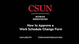 CSUN - Work Schedule Change Tutorial - Manager Approval