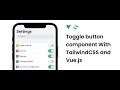 How to make a custom toggle/switch with tailwindcss and vue.js