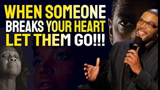 When Someone Breaks Your Heart Let Them Go - Powerful Motivation