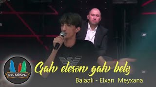 Gah elesen gah bele / Balaeli-Elxan / Meyxana 2022