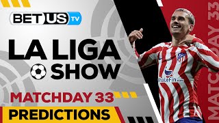 La Liga Picks Matchday 33 | La Liga Odds, Soccer Predictions & Free Tips