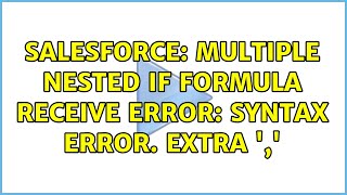 Salesforce: Multiple Nested IF formula receive Error: Syntax error. Extra ',' (2 Solutions!!)