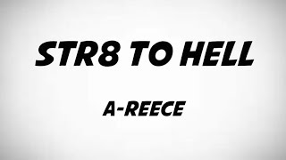 A-Reece - Str8 To Hell Lyrics