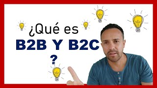 ¿QUÉ ES B2B Y QUÉ ES B2C? (BUSINESS TO BUSINESS | BUSINESS TO CONSUMER)  Explicación FÁCIL Y RÁPIDA