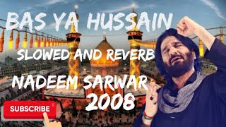 Nadeem Sarwar - Bas ya Hussain (2008)-نديم سروار بس یا حسین (SLOWED REVERB)