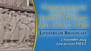 The Commemoration of All the Faithful Departed - All Souls’ Day — November 2, 2024