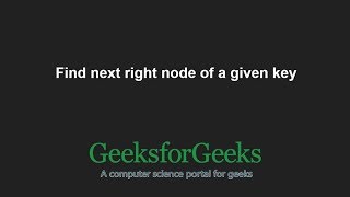 Find next right node of a given key | GeeksforGeeks