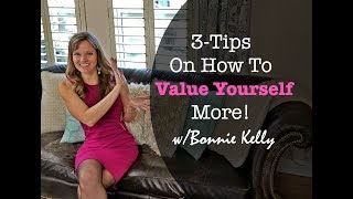 3 Tips On How To Value Yourself More