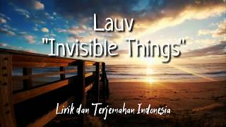 Invisible Things - Lauv (Lyrics) + Terjemahan Indonesia