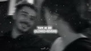 Tere liye hi jiya mein - Tum Hi Ho [Slowed + Reverb] - Arijit Singh ||ayushh_21_