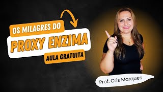 Os milagres do Proxy Enzima