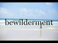 How To Pronounce bewilderment🌈🌈🌈🌈🌈🌈Pronunciation Of bewilderment