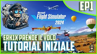 ERK1X PRENDE IL VOLO   II   TUTORIAL INIZIALE   II  MICROSOFT FLIGHT SIMULATOR 2024  II  1