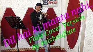 DIL HAI KI MANTA NAHI ...Flute Cover... By Vishnu Flute 🎶