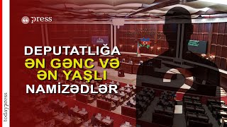 Ən yaşlı və ən gənc namizədin adı məlum oldu