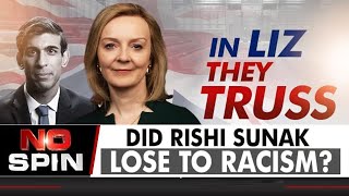 In Liz They Truss. Did Rishi Sunak Lose To Racism? |  No Spin