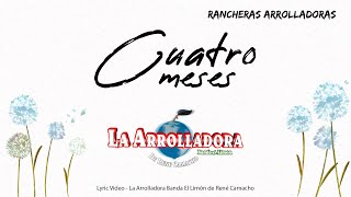 Cuatro Meses - La Arrolladora Banda El Limón de René Camacho (Lyric )