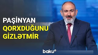 Paşinyan qorxduğunu gizlətmir - BAKU TV