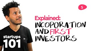Startup Funding Explained - Incorporation and First Investor (Part 1)