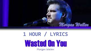 Morgan Wallen | Wasted On You [1 Hour Loop] With Lyrics