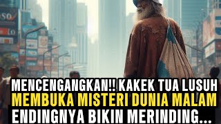 KISAH NYATA!! MENCENGANGKAN KAKEK TUA MEMBUKA MISTERI DUNIA MALAM